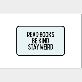 Read Books, Be Kind, Stay Weird - Inspiring Quotes Posters and Art